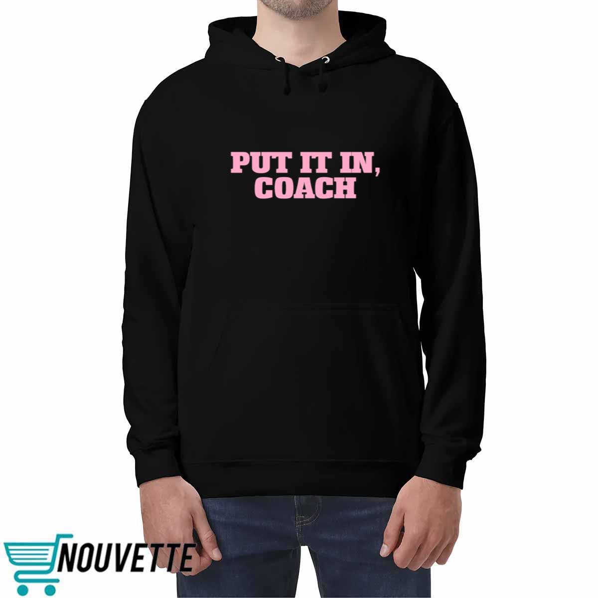 Put It In Coach Shirt Put It In Coach Shirt