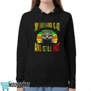Raccoon My Husband Is 40 And Still Hot Shirt