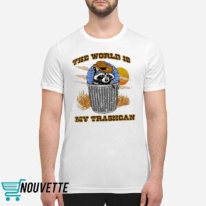 Raccoon World Is My Trashcan Shirt 2 Raccoon World Is My Trashcan Shirt