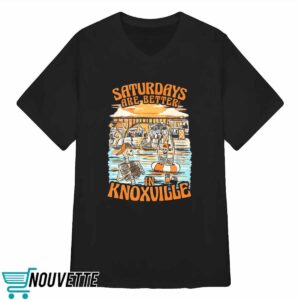 Saturdays Are Better In Knoxville Shirt 3 Saturdays Are Better In Knoxville Shirt
