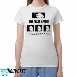 Send This To 15 People Shirt Send This To 15 People Shirt