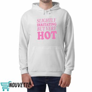 Slightly Irritating But Very Hot Shirt