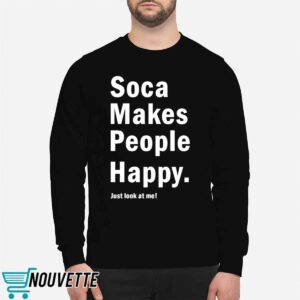 Soca Makes People Happy Just Look At Me Shirt 1 Soca Makes People Happy Just Look At Me Shirt