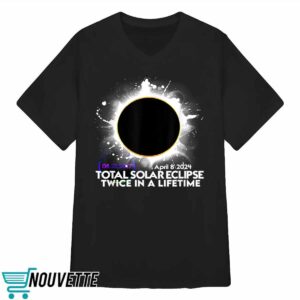 Solar Eclipse Twice In A Lifetime 2024 Solar Eclipse shirt