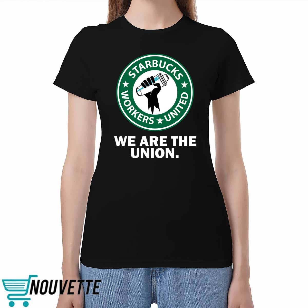 Starbucks Workers United We Are The Union Shirt Starbucks Workers United We Are The Union Shirt