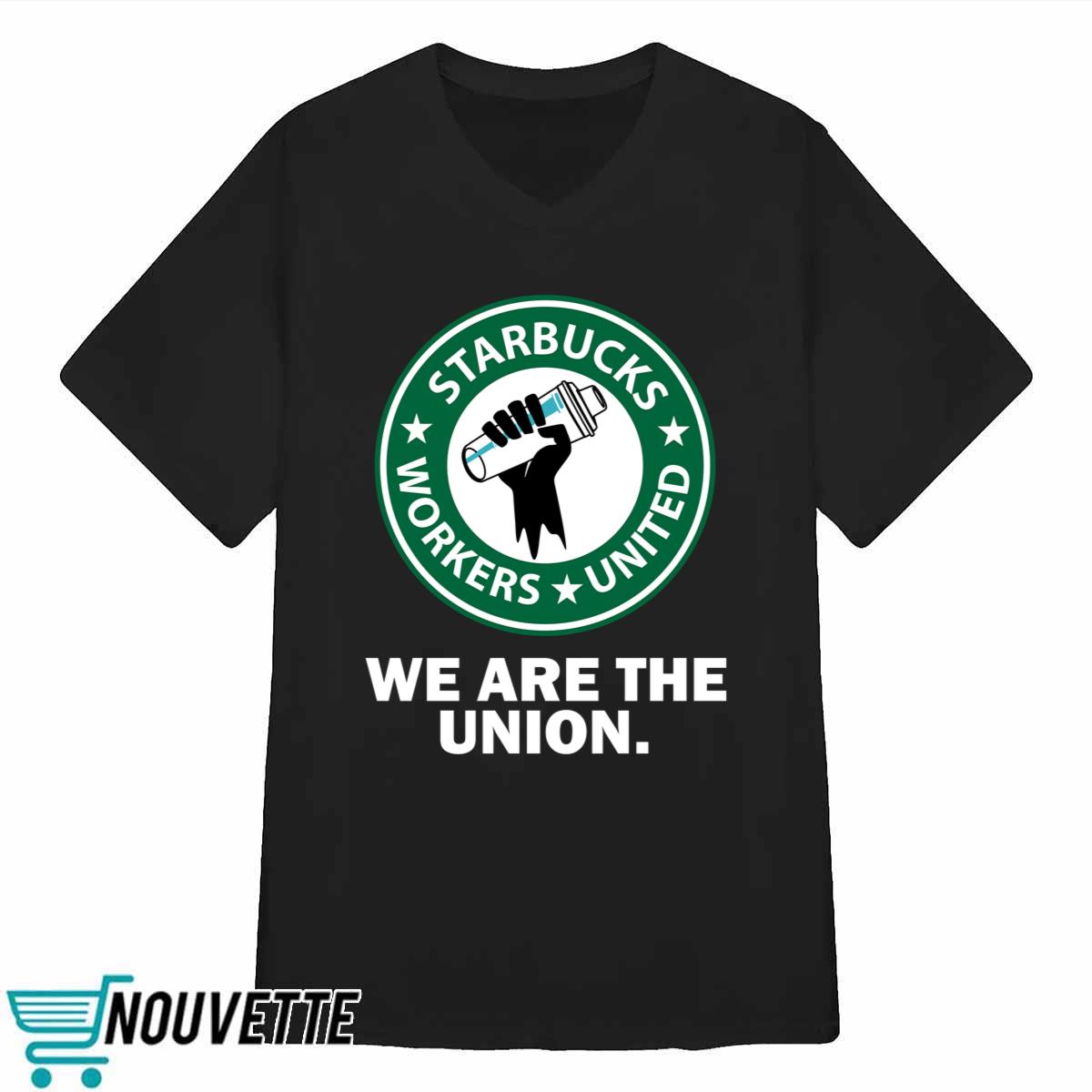 Starbucks Workers United We Are The Union Shirt Starbucks Workers United We Are The Union Shirt
