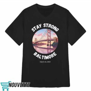 Stay Strong Baltimore Shirt