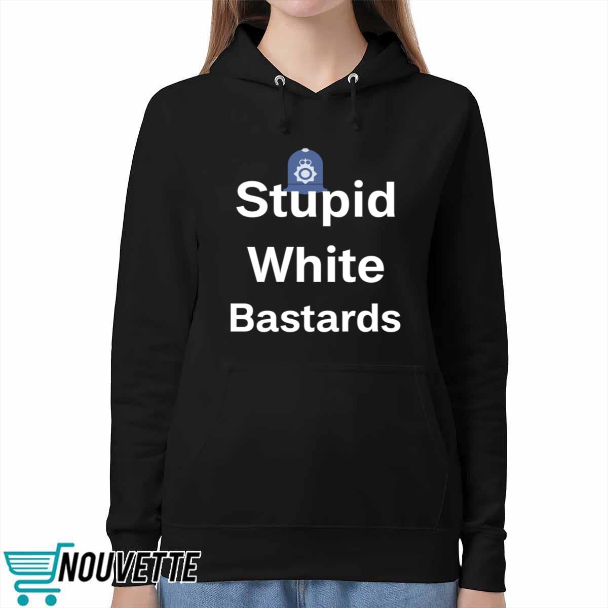 Stupid White Bastards Shirt Stupid White Bastards Shirt