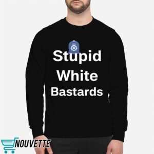 Stupid White Bastards Shirt 2 Stupid White Bastards Shirt