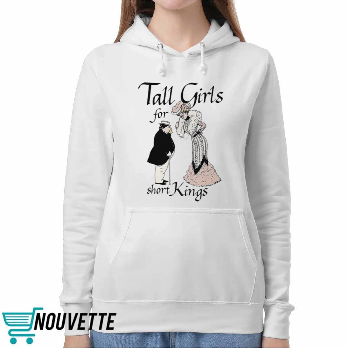 Tall Girls For Short Kings Shirt Tall Girls For Short Kings Shirt