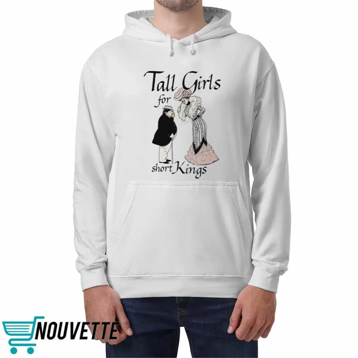 Tall Girls For Short Kings Shirt Tall Girls For Short Kings Shirt