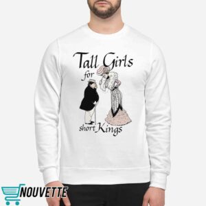 Tall Girls For Short Kings Shirt 4 Tall Girls For Short Kings Shirt