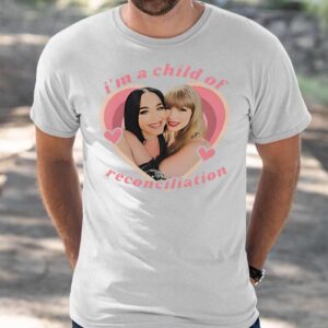 Taylor And Katy Perry I’m A Child Of Reconciliation Shirt