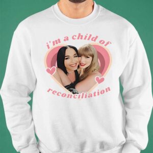 Taylor And Katy Perry I’m A Child Of Reconciliation Shirt