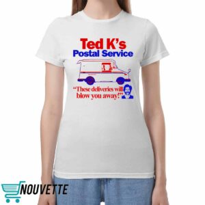 Ted K’s Postal Service These Deliveries Will Blow You Away Shirt