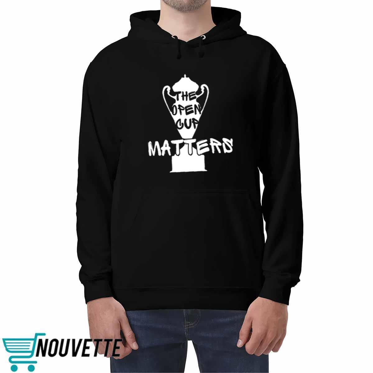 The Open Cup Matters Shirt The Open Cup Matters Shirt