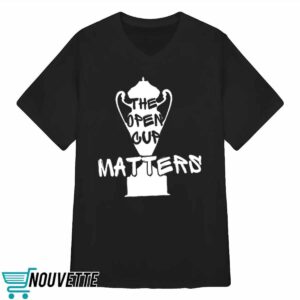 The Open Cup Matters Shirt 3 The Open Cup Matters Shirt