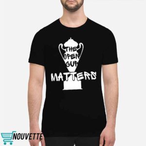 The Open Cup Matters Shirt 1 The Open Cup Matters Shirt