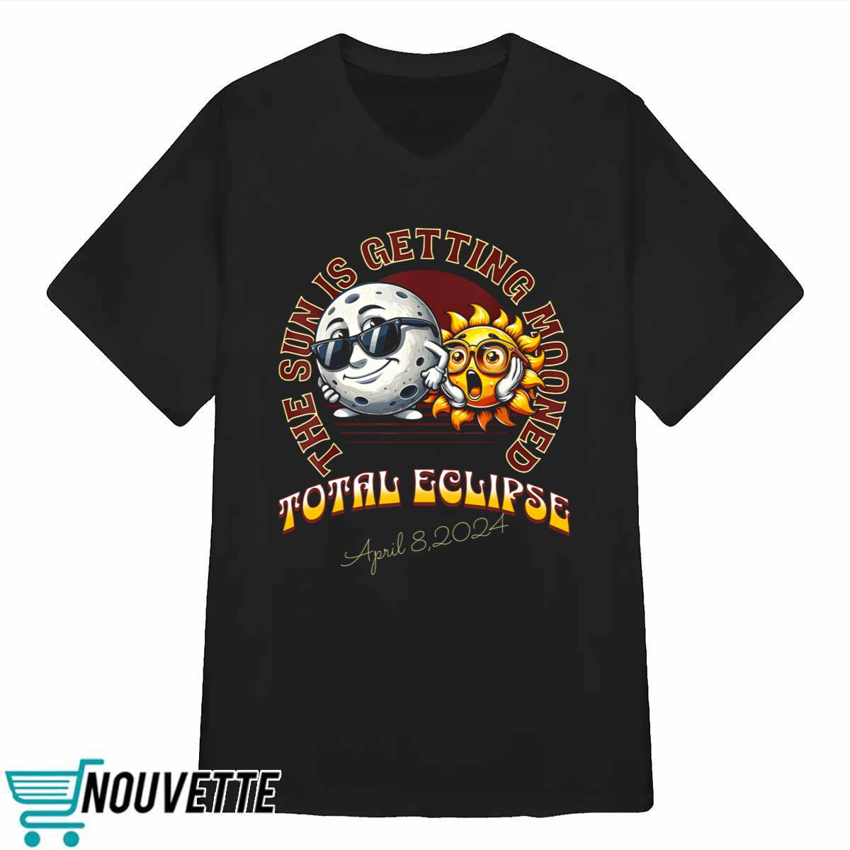 The Sun Is Getting Mooned Total Solar Eclipse April 8 2024 Shirt The Sun Is Getting Mooned Total Solar Eclipse April 8 2024 Shirt
