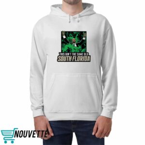 This Ain't The Same Old South Florida Shirt 4 This Ain't The Same Old South Florida Shirt