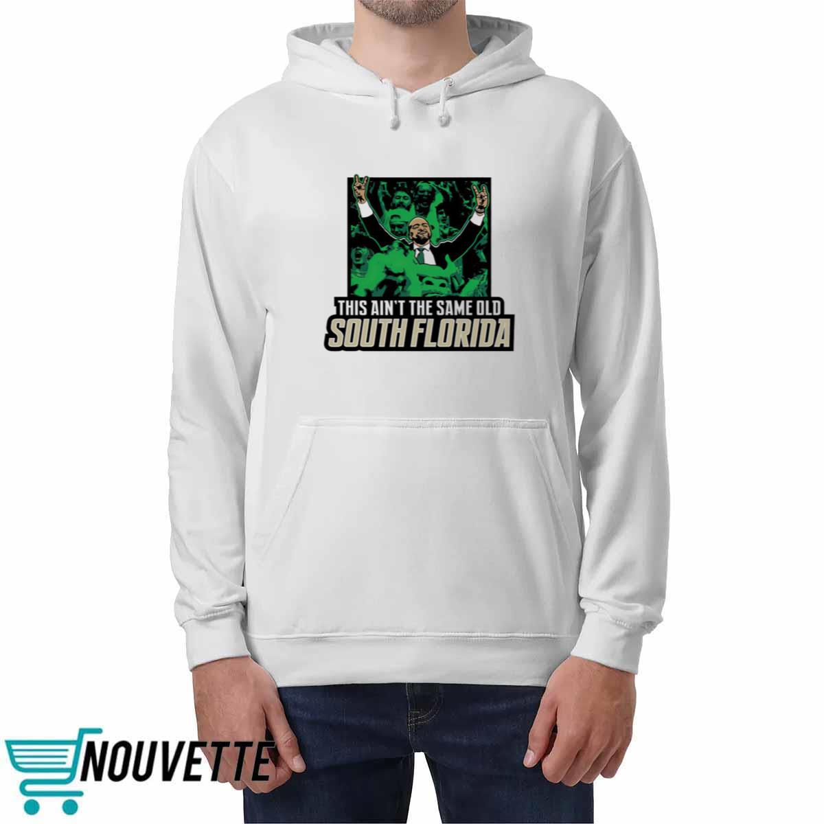 This Ain’t The Same Old South Florida Shirt This Ain’t The Same Old South Florida Shirt