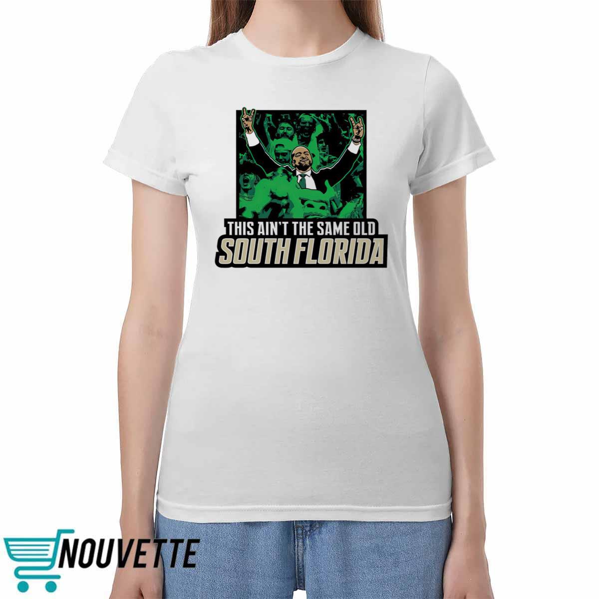 This Ain't The Same Old South Florida Shirt This Ain't The Same Old South Florida Shirt