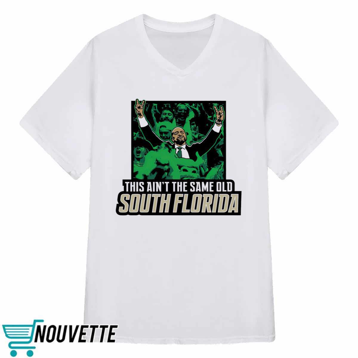 This Ain’t The Same Old South Florida Shirt This Ain’t The Same Old South Florida Shirt