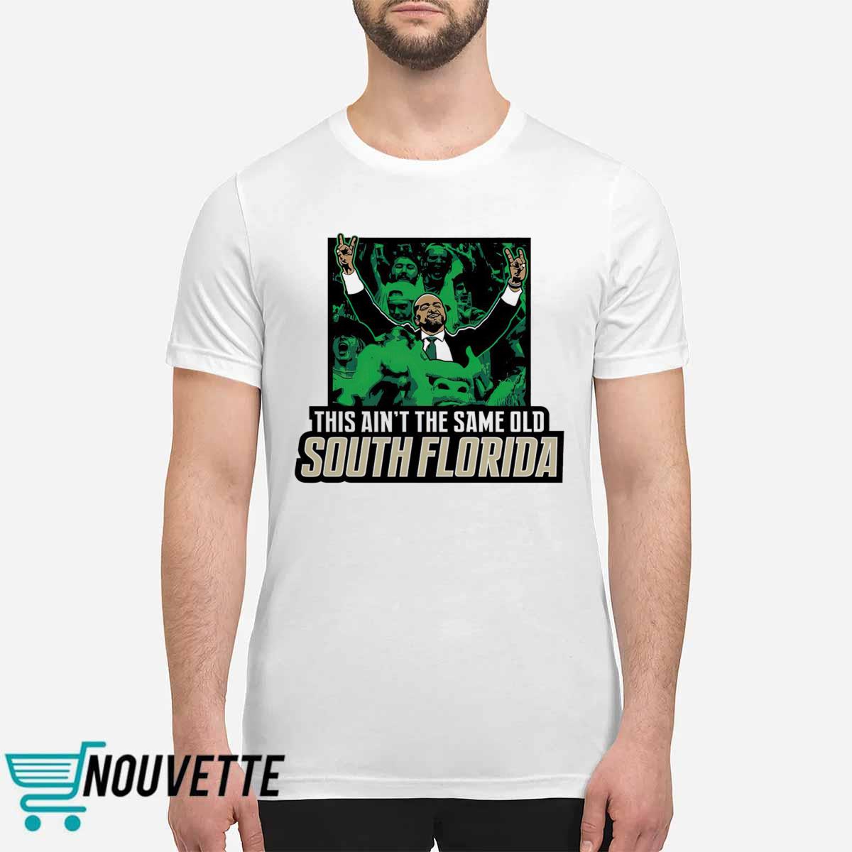 This Ain’t The Same Old South Florida Shirt This Ain’t The Same Old South Florida Shirt
