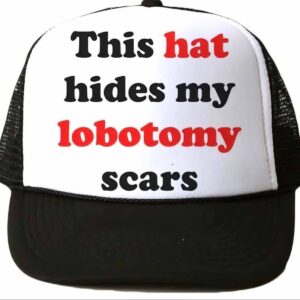 This Hat Hides My Lobotomy Scars Hat This Hat Hides My Lobotomy Scars Hat