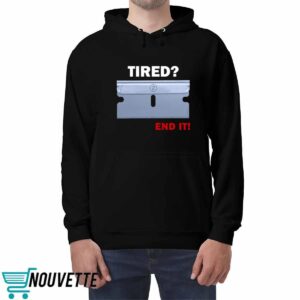 Tired End It Shirt 5 Tired End It Shirt