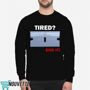 Tired End It Shirt 2 Tired End It Shirt