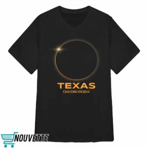Total Solar Eclipse 2024 Totality Texas Shirt 3 Total Solar Eclipse 2024 Totality Texas Shirt