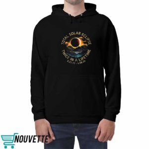 Total Solar Eclipse Twice In A Lifetime 4 08 2024 Shirt 5 Total Solar Eclipse Twice In A Lifetime 4 08 2024 Shirt