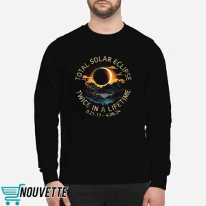 Total Solar Eclipse Twice In A Lifetime 4 08 2024 Shirt 2 Total Solar Eclipse Twice In A Lifetime 4 08 2024 Shirt