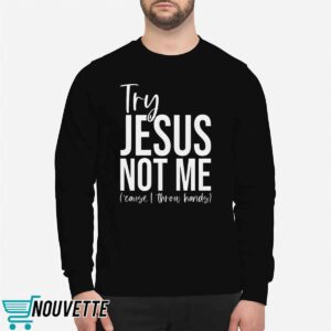 Try Jesus Not Me Shirt 2 Try Jesus Not Me Shirt