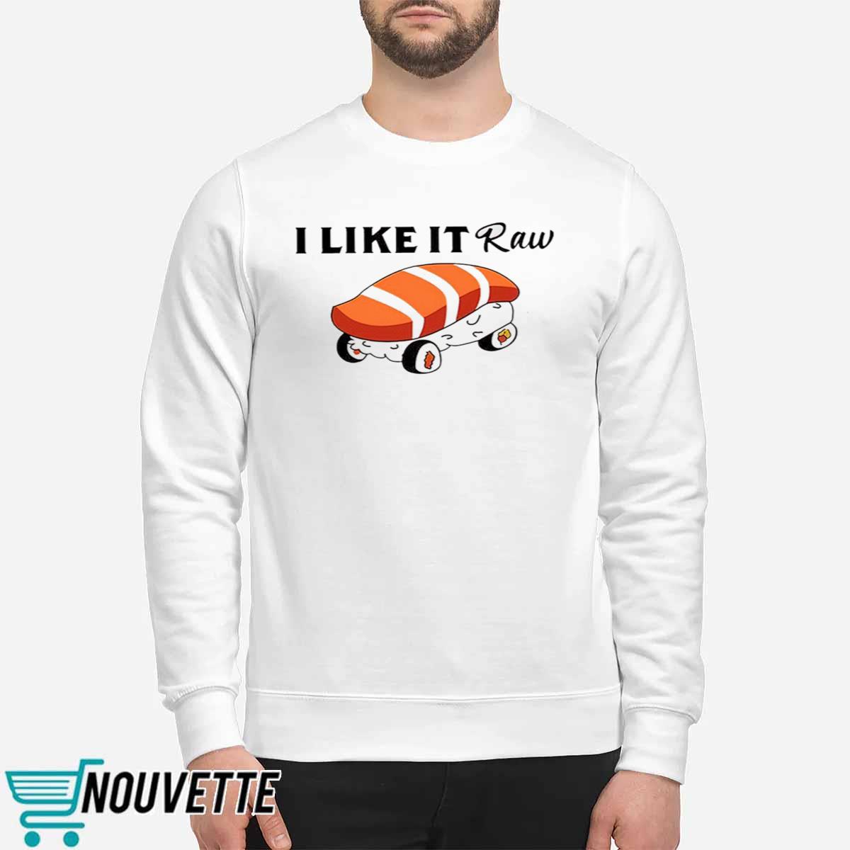 Viva Van I Like It Raw Sushi And Chill Shirt Viva Van I Like It Raw Sushi And Chill Shirt