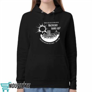 Where Will You Be When All Of Rochester Looks Up Shirt 1 2