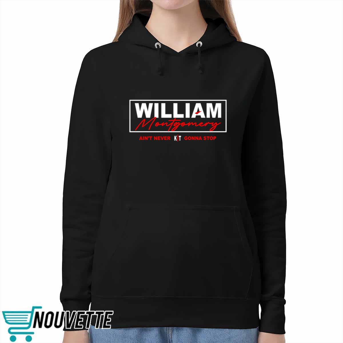 William Montgomery Ain’t Never Gonna Stop Shirt William Montgomery Ain’t Never Gonna Stop Shirt