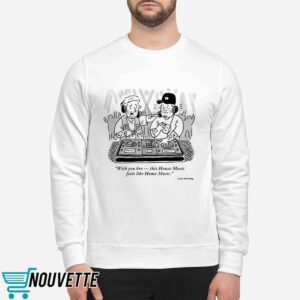 With You Bro This House Music Feels Like Home Music Shirt 2 With You Bro This House Music Feels Like Home Music Shirt