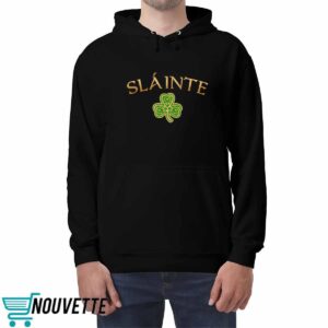 Women's Slainte St. Patrick's Day Print Shirt 4 Women's Slainte St. Patrick's Day Print Hoodie