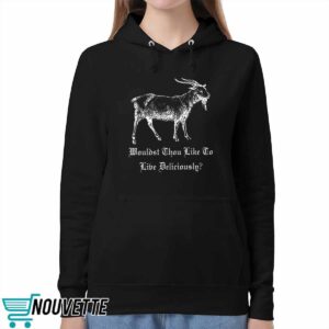 Wouldst Thou Like To Live Deliciously Shirt
