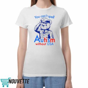 You Can’t Spell Autism Without USA Shirt