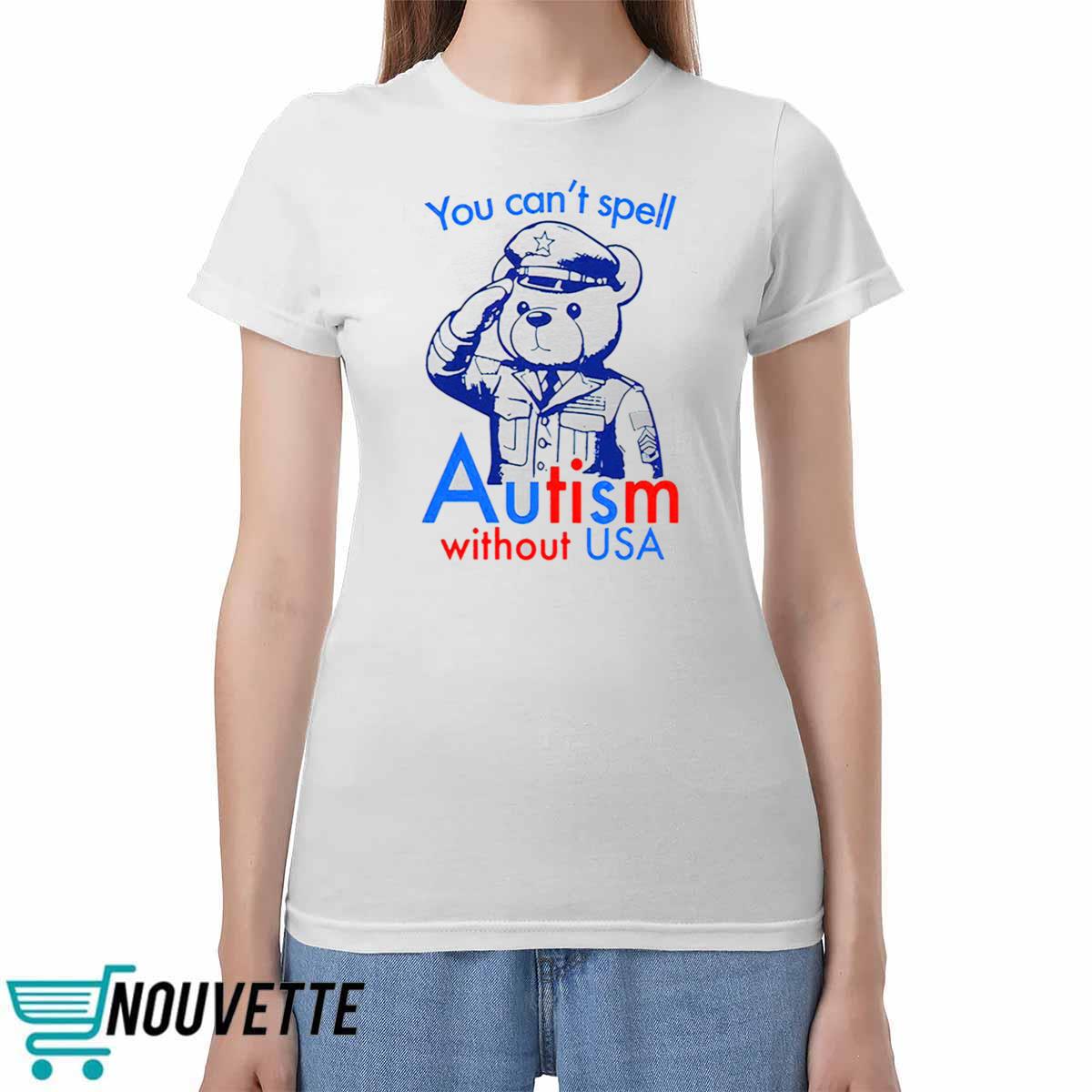 You Can't Spell Autism Without USA Shirt You Can't Spell Autism Without USA Shirt