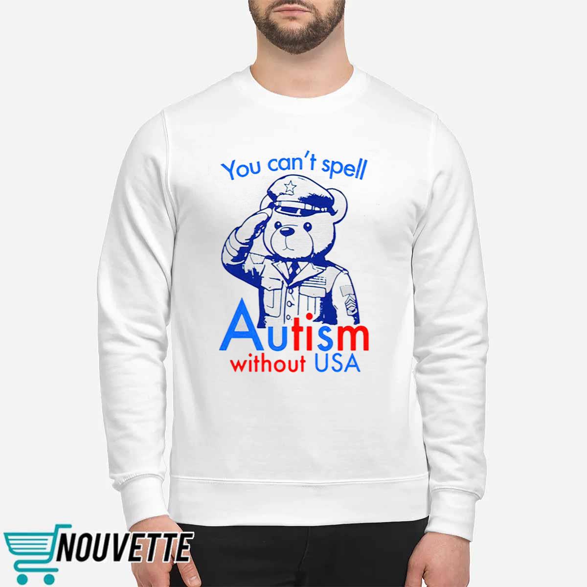 You Can’t Spell Autism Without USA Shirt You Can’t Spell Autism Without USA Shirt