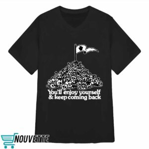You've Got An Enemy In Pennsylvania You'll Enjoy Yourself and Keep Coming Shirt 3 You've Got An Enemy In Pennsylvania You'll Enjoy Yourself and Keep Coming Shirt