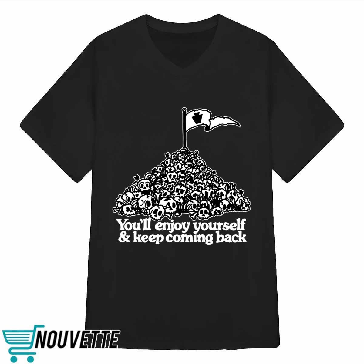 You’ve Got An Enemy In Pennsylvania You’ll Enjoy Yourself and Keep Coming Shirt You’ve Got An Enemy In Pennsylvania You’ll Enjoy Yourself and Keep Coming Shirt