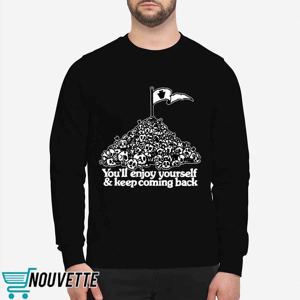 You’ve Got An Enemy In Pennsylvania You’ll Enjoy Yourself and Keep Coming Shirt You’ve Got An Enemy In Pennsylvania You’ll Enjoy Yourself and Keep Coming Shirt