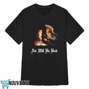 Air Will Be Blood Shirt 3 Air Will Be Blood Shirt