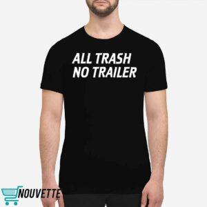 All Trash No Trailer Shirt 1 All Trash No Trailer Shirt