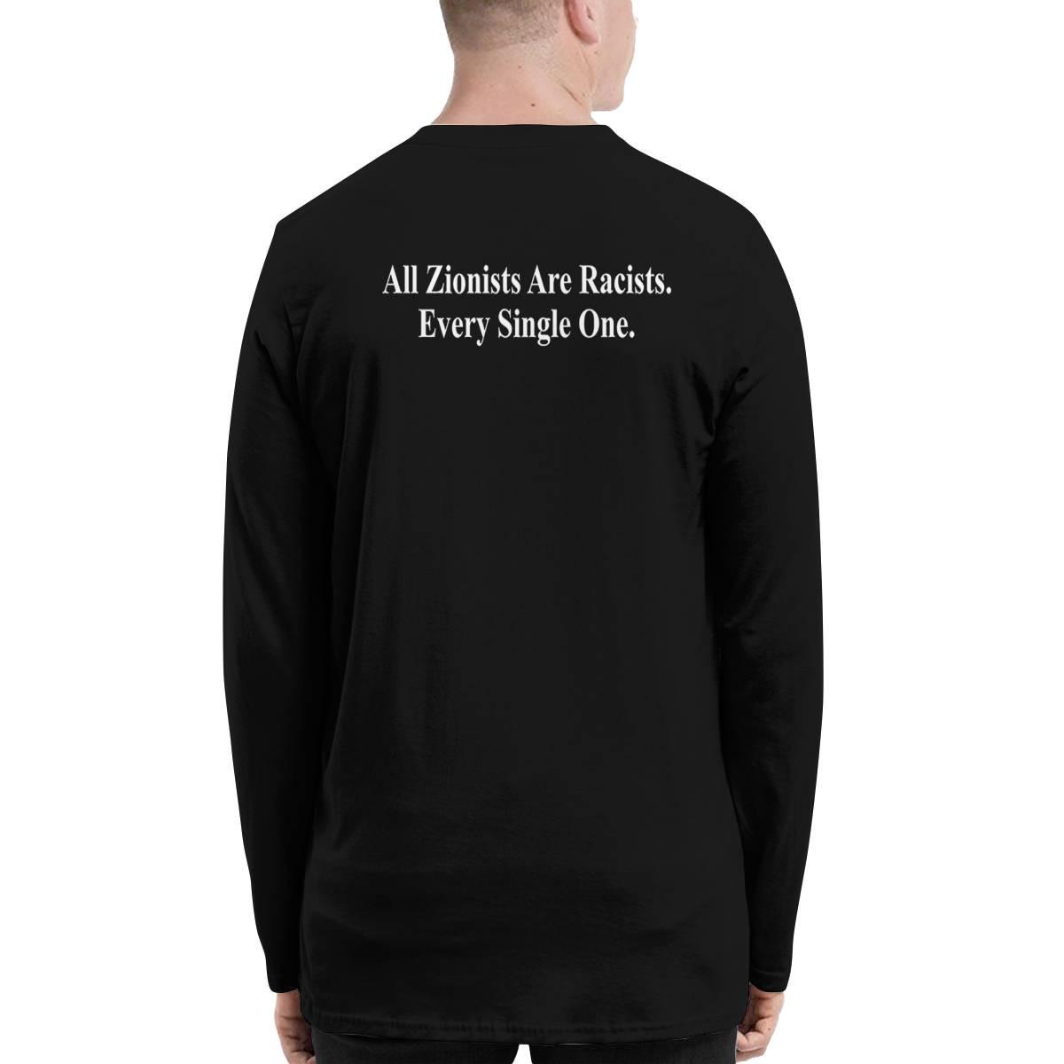 All Zionists Are Racists Every Single One Shirt All Zionists Are Racists Every Single One Shirt